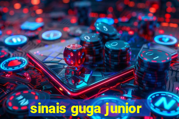 sinais guga junior